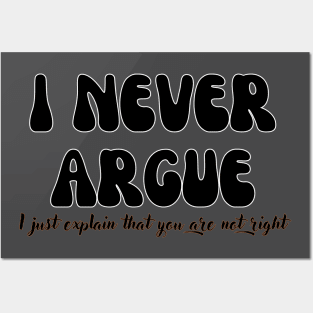 I never argue, I just explain that you are not right Shirt, Funny Shirt, Mom Life Shirt Posters and Art